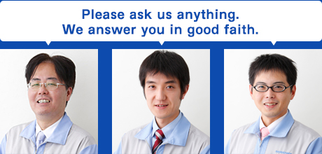Please ask us anything. We answer you in good faith.